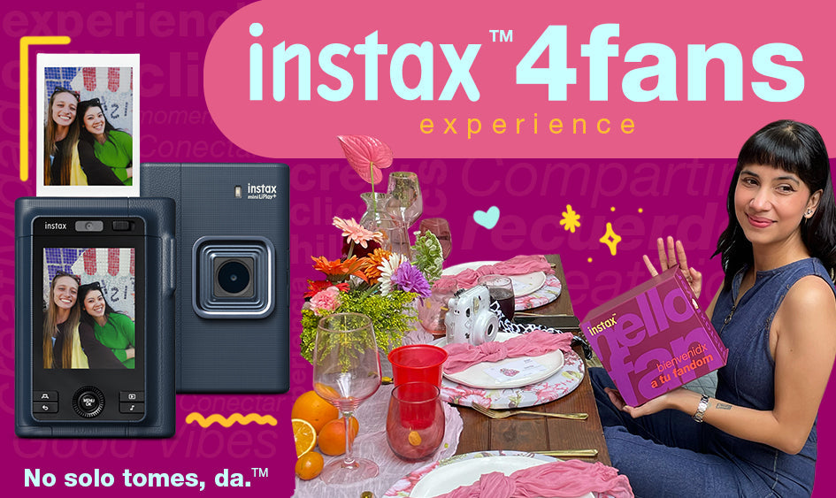 instax 4fans una experiencia hecha para instaxlovers.